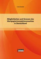 Moglichkeiten Und Grenzen Des Wertpapiertransaktionsmarktes in Deutschland 3956842316 Book Cover