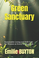 Green Sanctuary: Sustainable Living and Self-Care for Women at Every Stage of Life B0DS19D5QT Book Cover