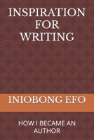 INSPIRATION FOR WRITING: HOW I BECAME AN AUTHOR B0FVD2RX8Z Book Cover