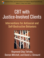 CBT with Justice-Involved Clients: Interventions for Antisocial and Self-Destructive Behaviors 1462534902 Book Cover