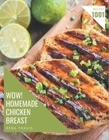 Wow! 1001 Homemade Chicken Breast Recipes: A Homemade Chicken Breast Cookbook for All Generation B08L4N5BTD Book Cover