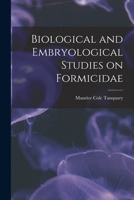 Biological and Embryological Studies on Formicidae 1017527628 Book Cover