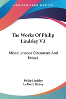 The Works Of Philip Lindsley V3: Miscellaneous Discourses And Essays 1163132268 Book Cover