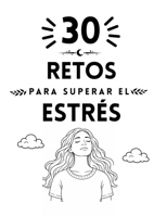 30 retos para superar el estrés (Spanish Edition) B0GTF2GS7C Book Cover