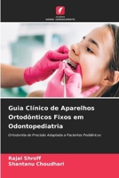 Guia Clínico de Aparelhos Ortodônticos Fixos em Odontopediatria (Portuguese Edition) 6209800521 Book Cover