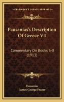 Pausanias's Description Of Greece V4: Commentary On Books 6-8 1120862914 Book Cover