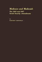 Medicare and Medicaid: The 1965 and 1967 Social Security Amendments 0313238413 Book Cover