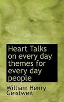 Heart Talks on Every day Themes for Every day People 1016946988 Book Cover