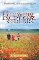 Growing Exceptional Seedlings: Companionship for Parents of Neurodivergent Kids 1480892297 Book Cover