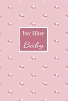 Itsy Bitsy Baby: For new mothers, expectant moms 1710060972 Book Cover