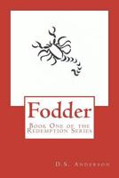 Fodder: Book One of the Redemption Series 1468185985 Book Cover