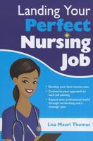Landing Your Perfect Nursing Job 1937554716 Book Cover