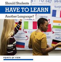 Should Students Have to Learn Another Language? 1534545190 Book Cover