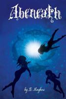 Abeneath 1480182117 Book Cover