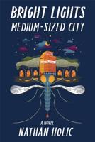 Bright Lights, Medium-sized City 1941681085 Book Cover