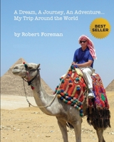 A Dream, A Journey, An Adventure...My Trip Around the World 1686197586 Book Cover