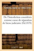 de l'Interdiction Considérée Comme Cause de Séparation de Biens Judiciaire 2329046820 Book Cover