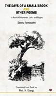 The Days of a Small Brook and Other Poems: A Book of Dithyrambs, Lyrics and Elegies B0CN3M727L Book Cover