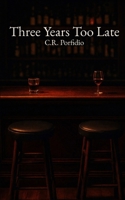 Three Years Too Late B0GFD275V6 Book Cover
