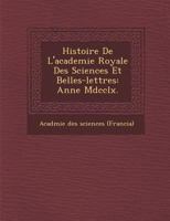 Histoire de L'Academie Royale Des Sciences Et Belles-Lettres: Ann E MDCCLX. 1278830820 Book Cover