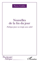 Nouvelles de la fin du jour: Poétique pour un temps sans soleil (Témoignages Poétiques) (French Edition) 2140315006 Book Cover