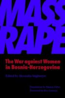 Mass Rape: The War Against Women in Bosnia-Herzegovina 0803292295 Book Cover