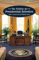 The Politics of Presidential Selection 0321081099 Book Cover
