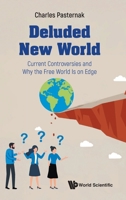 Deluded New World: Current Controversies and Why the Free World Is on Edge 1800618077 Book Cover