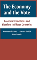 The Economy and the Vote: Economic Conditions and Elections in Fifteen Countries 0521682339 Book Cover