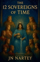 The 12 Sovereigns of Time B0FSQ4J54X Book Cover