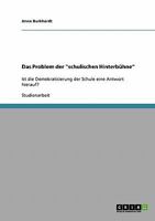 Das Problem der "schulischen Hinterbühne": Ist die Demokratisierung der Schule eine Antwort hierauf? 3638863549 Book Cover