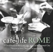 Cafe Life Rome: A Guidebook to the Cafes and Bars of the Eternal City 1844370089 Book Cover