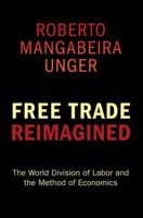 Free Trade Reimagined: The World Division of Labor and the Method of Economics 0691145881 Book Cover