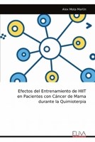Efectos del Entrenamiento de HIIT en Pacientes con Cáncer de Mama durante la Quimioterpia (Spanish Edition) 9999314295 Book Cover