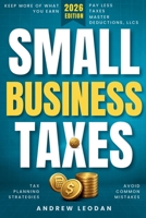 Small Business Taxes: The Step-by-Step Guide to Deductions, LLCs, Sole Proprietorships, and 1099 Filing B0HGTDFHJH Book Cover