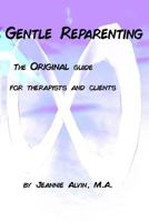 Gentle Reparenting: The Original Guide for Therapists and Clients 1720187002 Book Cover