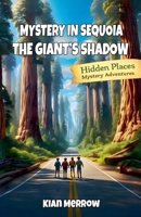 Mystery in Sequoia: The Silent Giants (Hidden Places Mystery Adventures) B0GF3HQ8SW Book Cover