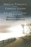 Spiritual Formation for Christian Leaders: Lessons from the Life and Teaching of E. Stanley Jones 0687495040 Book Cover