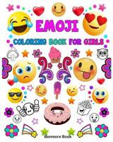 Emoji Coloring Book For Girls: A Coloring Book with 30 Fun Girl Emoji Coloring Activity Book Pages for Girls, Kids, Tweens, Teens & Adults (Perfect Gift for Emoji Lovers) 1986303403 Book Cover