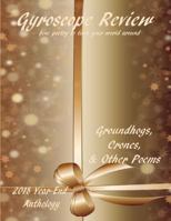 Gyroscope Review - Groundhogs, Crones, & Other Poems: 2018 Year-End Anthology 1791614868 Book Cover