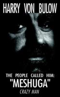 The People Called Him: "Meshuga" Crazy Man! 1587217511 Book Cover