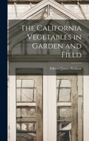 The California Vegetables in Garden and Field 1017555087 Book Cover