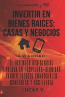 Invertir En Bienes Raices: CASAS Y NEGOCIOS.: La gu?a incluye: El inversor Residencial, Vivienda en Propiedad - Alquiler, Vender locales Comercia B08WP99LBF Book Cover