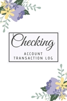 Checking Account Transaction Log : Simple Checking Account Balance Register, Log, Track and Record Expenses and Income, Financial Accounting Ledger for Small Business, 6 Column Payment Record, Floral 1660583985 Book Cover