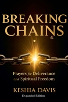 Breaking Chains: Prayers for Deliverance and Spiritual Freedom - Expanded Edition B0GS6XP5BN Book Cover