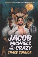 Jacob Michaels Is Not Crazy 1792628978 Book Cover