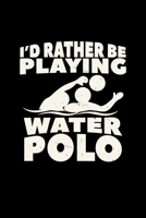 I'd rather be playing water polo: 6x9 Water polo - grid - squared paper - notebook - notes 1707752249 Book Cover