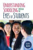 Understanding Schooling Through the Eyes of Students 1506310036 Book Cover