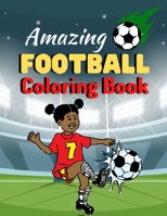 Amazing Football Coloring Book: A Book Type Of Kids and adults Awesome Coloring Books Gift B08YS61S4Y Book Cover