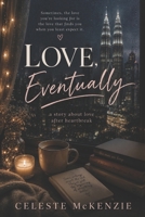 Love, Eventually: A Story About Love After Heartbreak B0H28RHRNZ Book Cover
